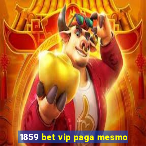 1859 bet vip paga mesmo